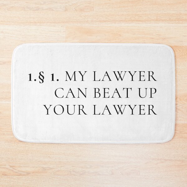 Item preview, My Lawyer Can Beat Up Your Lawyer, Article, Paragraph designed and sold by lose-your-smile.