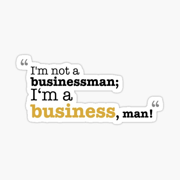 Aperçu de l'œuvre Je ne suis pas un homme d'affaires; Je suis une entreprise, mec! créée et vendue par phil009.