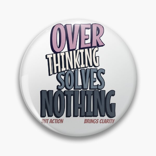 Item preview, Over Thinking Solves Nothing But Action Brigs Clarity designed and sold by j7boy.