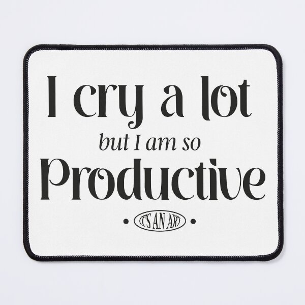 Item preview, I cry a lot but I am so productive designed and sold by kseski.