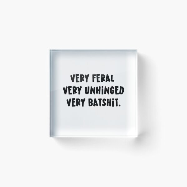 Item preview, Very Feral Very Unhinged Very Batshit Wild Humor Funny designed and sold by ArtFromBeyond.