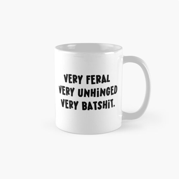 Item preview, Very Feral Very Unhinged Very Batshit Wild Humor Funny designed and sold by ArtFromBeyond.