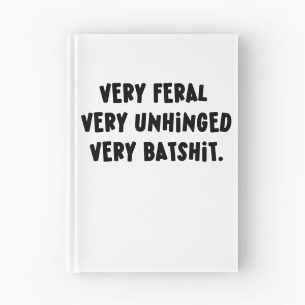 Item preview, Very Feral Very Unhinged Very Batshit Wild Humor Funny designed and sold by ArtFromBeyond.