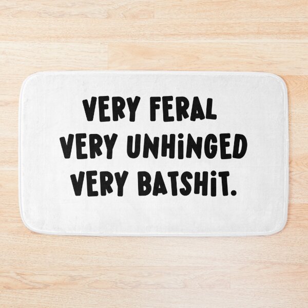 Item preview, Very Feral Very Unhinged Very Batshit Wild Humor Funny designed and sold by ArtFromBeyond.