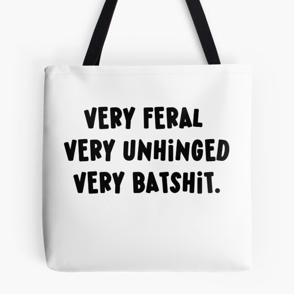 Item preview, Very Feral Very Unhinged Very Batshit Wild Humor Funny designed and sold by ArtFromBeyond.