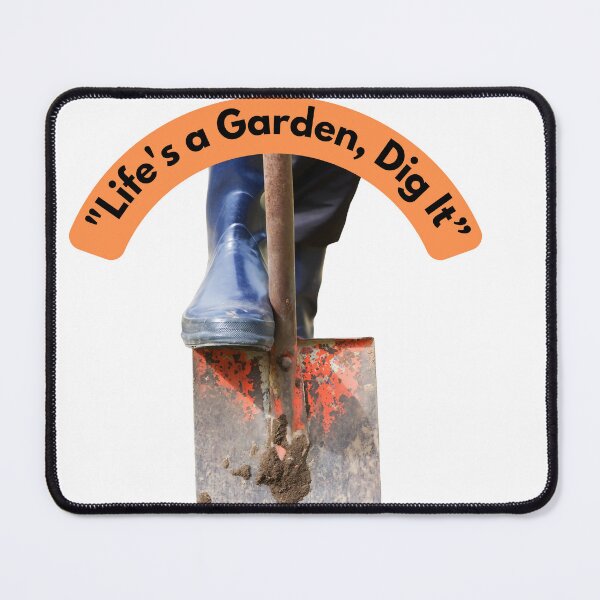 Item preview, "Gardening Inspiration – 'Life's a Garden, Dig It' with Shovel Art" designed and sold by ValhallaPrint.