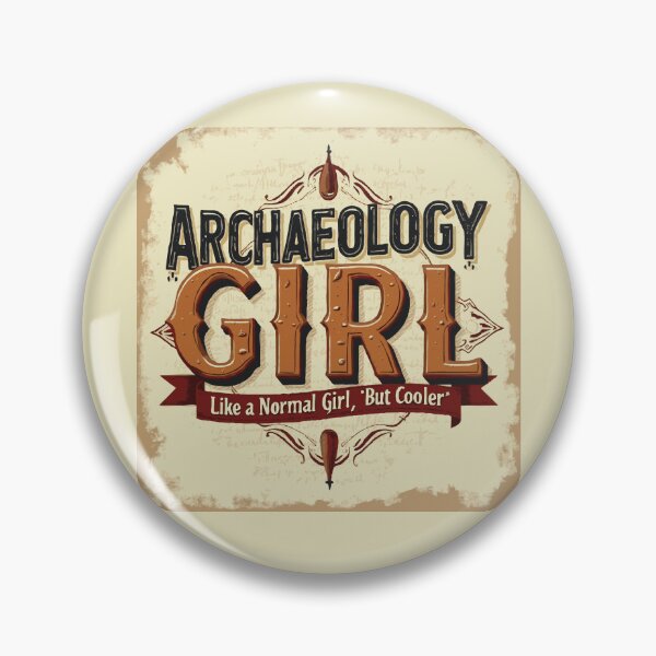 Item preview, Archaeology Girl- Like A Normal Girl But Cooler! designed and sold by TeesYouWant.