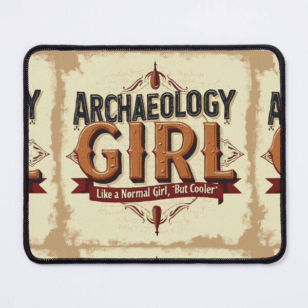 Item preview, Archaeology Girl- Like A Normal Girl But Cooler! designed and sold by TeesYouWant.