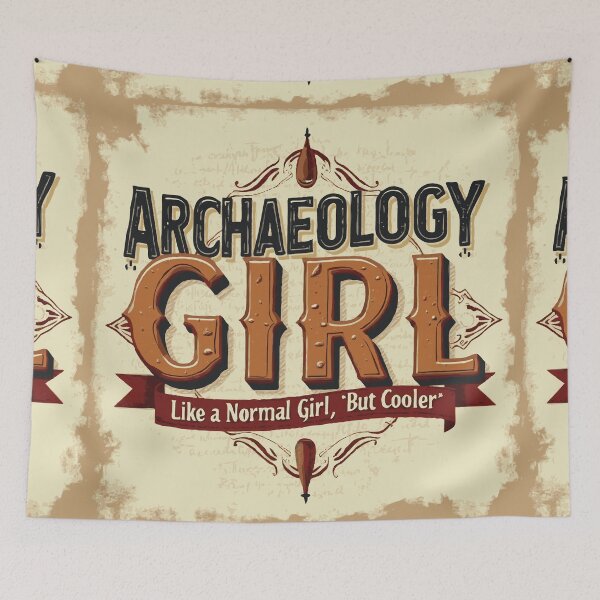 Item preview, Archaeology Girl- Like A Normal Girl But Cooler! designed and sold by TeesYouWant.