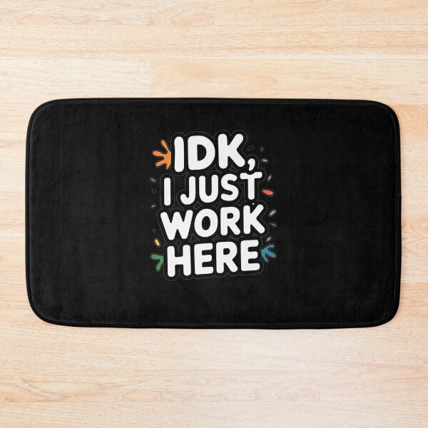 Item preview, Idk i just work here designed and sold by Mateusz Majcherek.