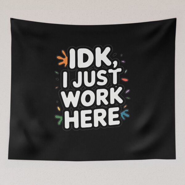 Item preview, Idk i just work here designed and sold by Mateusz Majcherek.
