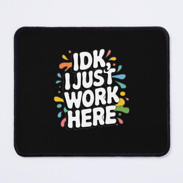 Item preview, Idk i just work here designed and sold by Mateusz Majcherek.