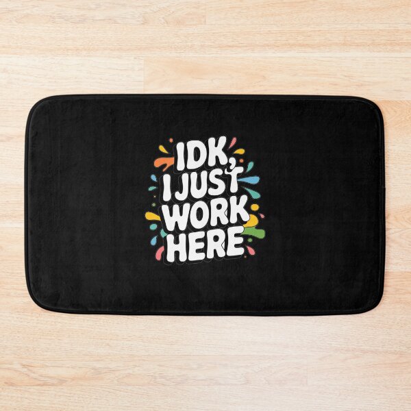 Item preview, Idk i just work here designed and sold by Mateusz Majcherek.