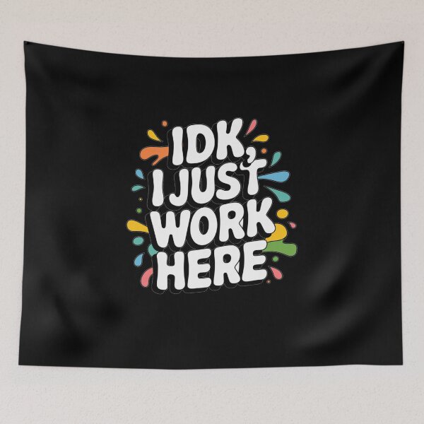 Item preview, Idk i just work here designed and sold by Mateusz Majcherek.