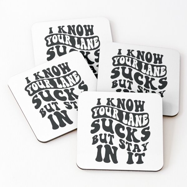 Item preview, I Know Your Lane Sucks But Stay In It designed and sold by kjanedesigns.