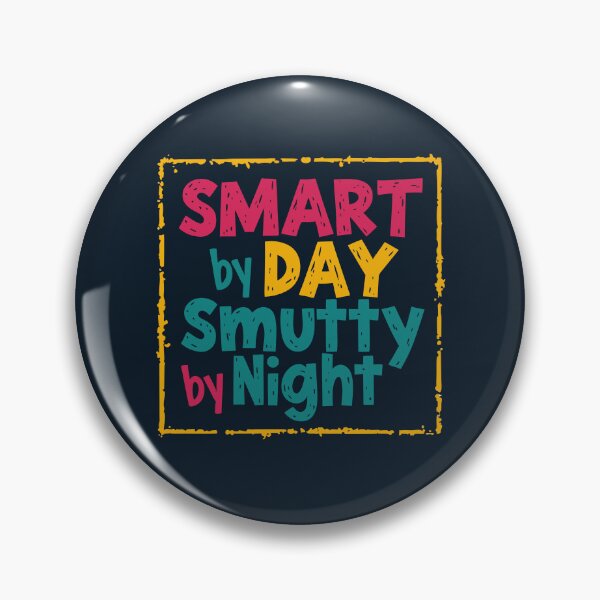 Item preview, Smart by day Smutty by night designed and sold by Minimum-Rage.