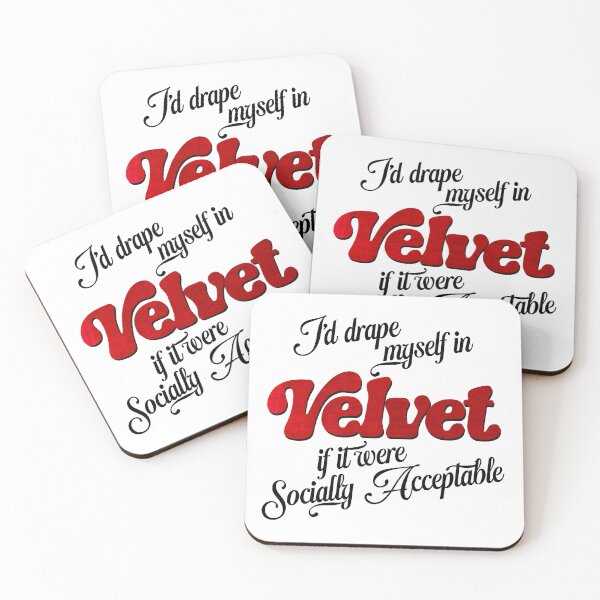 Item preview, I'd Drape Myself In Velvet If It Were Socially Acceptable designed and sold by ourkid.