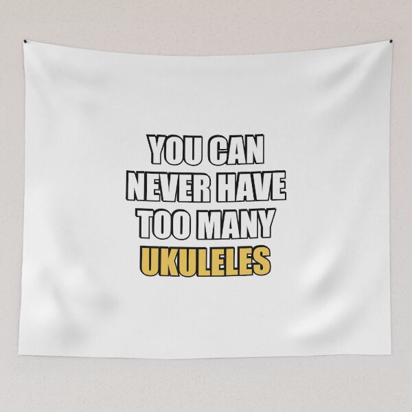 Item preview, You can never have too many Ukuleles  designed and sold by Inspirationmotivation.