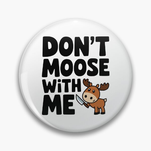 Item preview, Don't Moose With Me! Funny Moose Knife Pun designed and sold by PMCreative.