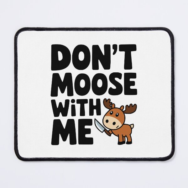 Item preview, Don't Moose With Me! Funny Moose Knife Pun designed and sold by PMCreative.