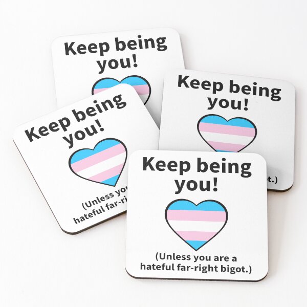 Item preview, Keep being you. (Unless you are a hateful far-right bigot.) designed and sold by Rachel the Artist .