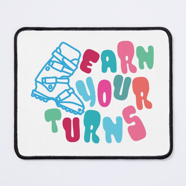 Item preview, Earn Your Turns designed and sold by ckeve.