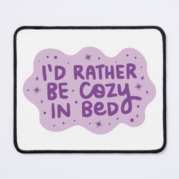Item preview, I'd Rather be Cozy in Bed designed and sold by kseski.