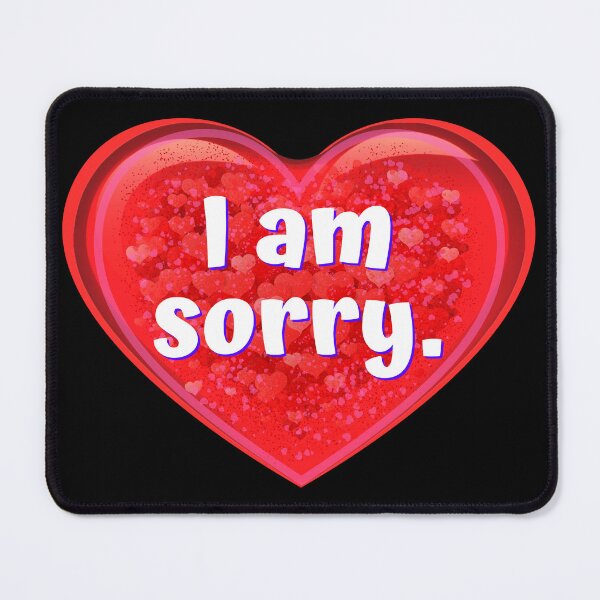 Item preview, HEART: I am sorry. - funny valentines signs designed and sold by DesignsFromTW-S.