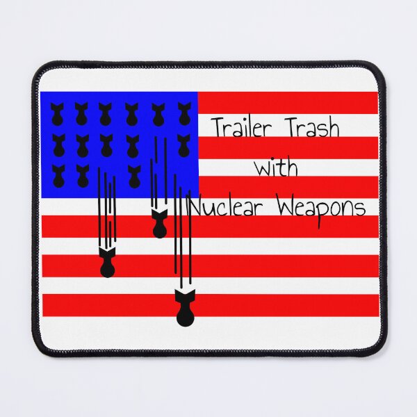 Item preview, Trailer Trash With Nuclear Weapons designed and sold by KATKattalestv.