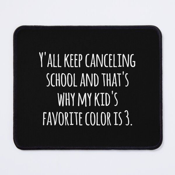 Item preview, Why My Kid’s Favorite Color Is 3 - School Closure Humor  designed and sold by The Junto Shop.