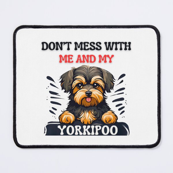 Item preview, Don't Mess with Me and My Yorkipoo - Cute Cartoon Design designed and sold by Fredster1966.