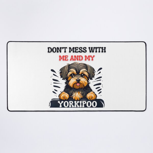 Item preview, Don't Mess with Me and My Yorkipoo - Cute Cartoon Design designed and sold by Fredster1966.