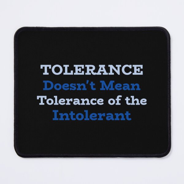 Item preview, Tolerance Doesn't Mean Tolerance of the Intolerant designed and sold by ArtitudePrintLb.