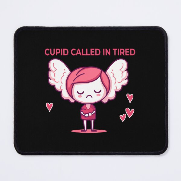 Item preview, Cupid Called In Tired Feeling Sick designed and sold by FWLKIT.