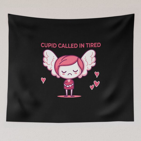 Item preview, Cupid Called In Tired Feeling Sick designed and sold by FWLKIT.
