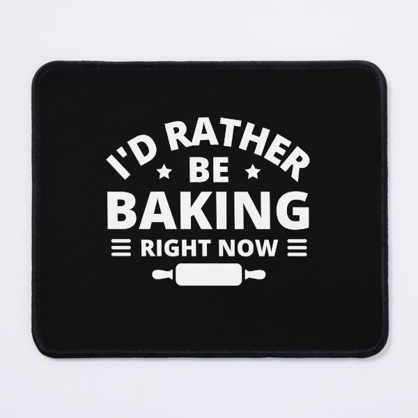 Item preview, I'd Rather be Baking Funny Baker Birthday Gift designed and sold by MouDantArts.