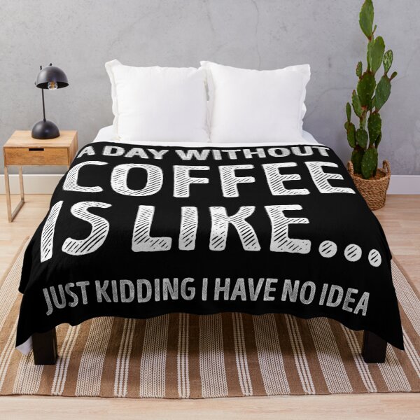 Item preview, A Day Without Coffee Is Like Funny Coffee Lover designed and sold by RareBunny.