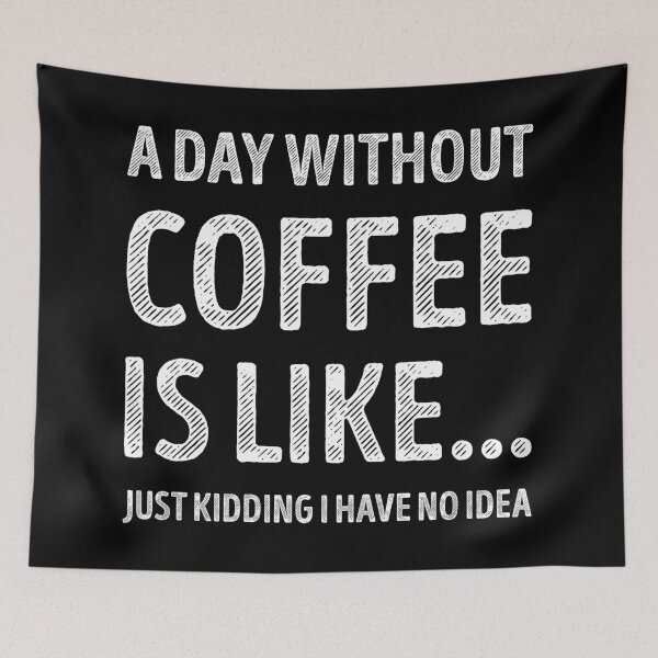 Item preview, A Day Without Coffee Is Like Funny Coffee Lover designed and sold by RareBunny.