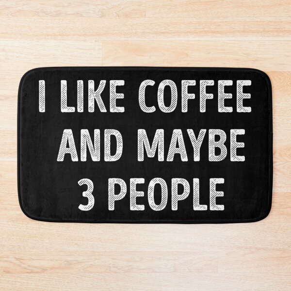 Item preview, I Like Coffee And Maybe 3 People Funny Coffee Lover designed and sold by RareBunny.