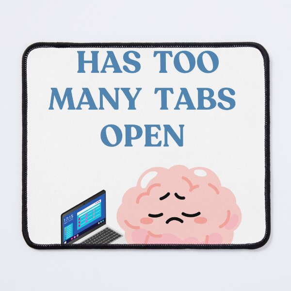 Item preview, My Brain Has Too Many Tabs Open funny slogan shirt designed and sold by LED Designs.
