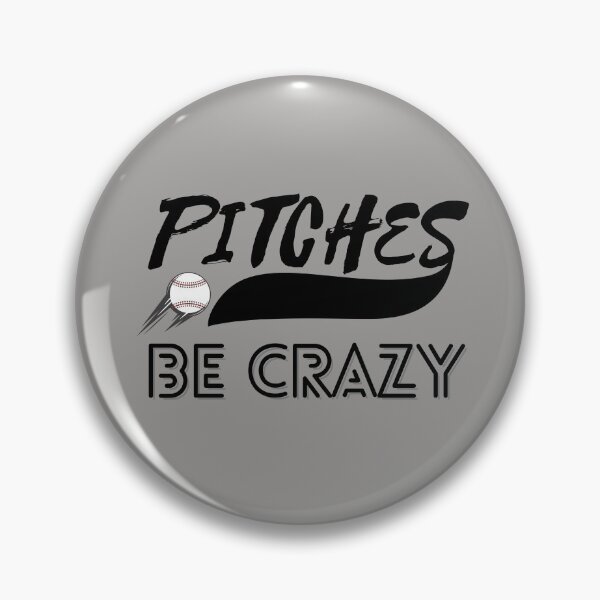 Artikelvorschau, Pitches Be Crazy Baseball-Design entworfen und verkauft von DucksOnAPond.