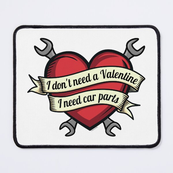 Item preview, I Don't Need a Valentine, I Need Car Parts designed and sold by Automotive Art by Greg.