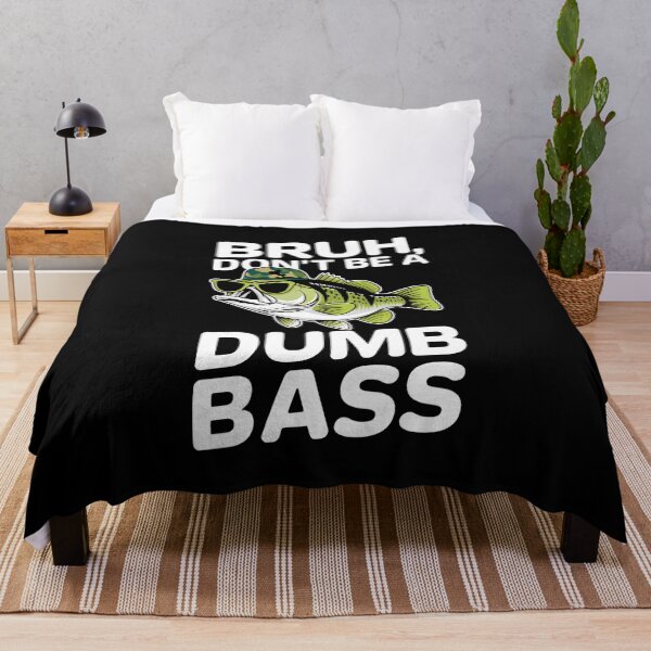 Item preview, Funny Fishing Quote Design - "Bruh, Don't Be a Dumb Bass" designed and sold by Karsten Stier.