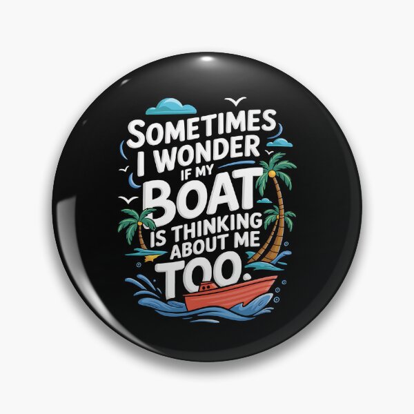 Item preview, Funny Boating Quote Design - "Sometimes I Wonder If My Boat Is Thinking About Me Too" designed and sold by Karsten Stier.