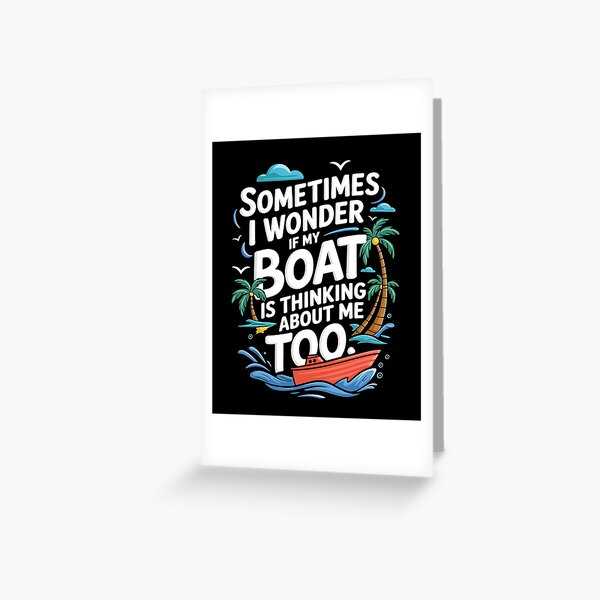 Item preview, Funny Boating Quote Design - "Sometimes I Wonder If My Boat Is Thinking About Me Too" designed and sold by Karsten Stier.