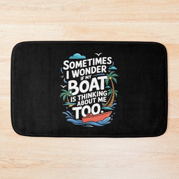 Item preview, Funny Boating Quote Design - "Sometimes I Wonder If My Boat Is Thinking About Me Too" designed and sold by Karsten Stier.