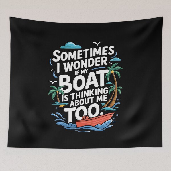 Item preview, Funny Boating Quote Design - "Sometimes I Wonder If My Boat Is Thinking About Me Too" designed and sold by Karsten Stier.