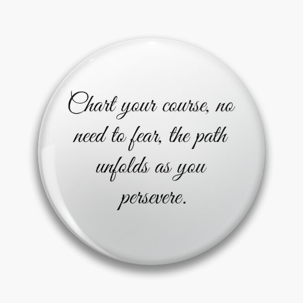 Item preview, Chart your course no need to fear the path unfolds as you persevere  designed and sold by posolife.