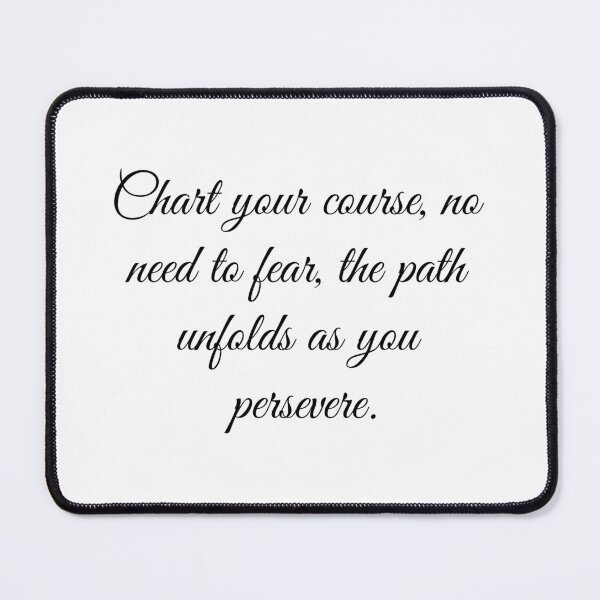 Item preview, Chart your course no need to fear the path unfolds as you persevere designed and sold by posolife.