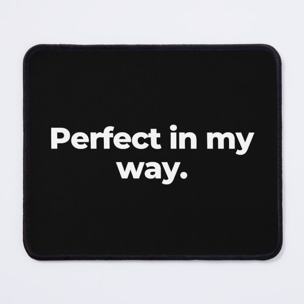Item preview, Perfect in my way. designed and sold by MuzamilAhmed.